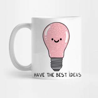 i have the best IDEAS Mug